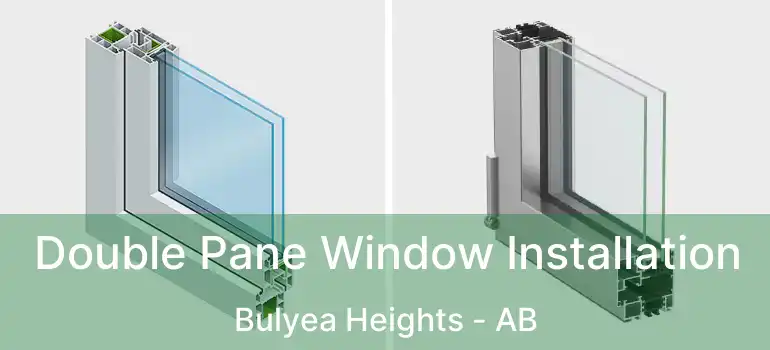  Double Pane Window Installation Bulyea Heights - AB