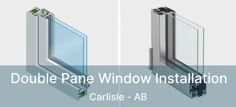  Double Pane Window Installation Carlisle - AB