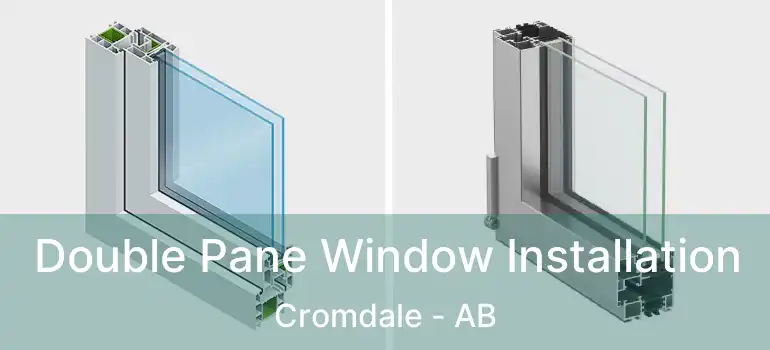  Double Pane Window Installation Cromdale - AB