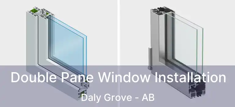  Double Pane Window Installation Daly Grove - AB