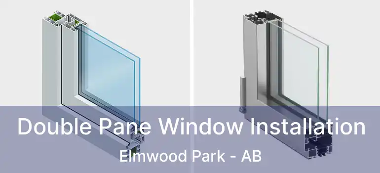 Double Pane Window Installation Elmwood Park - AB