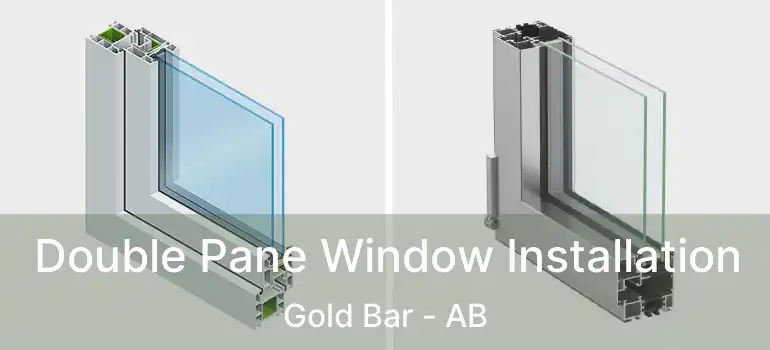  Double Pane Window Installation Gold Bar - AB