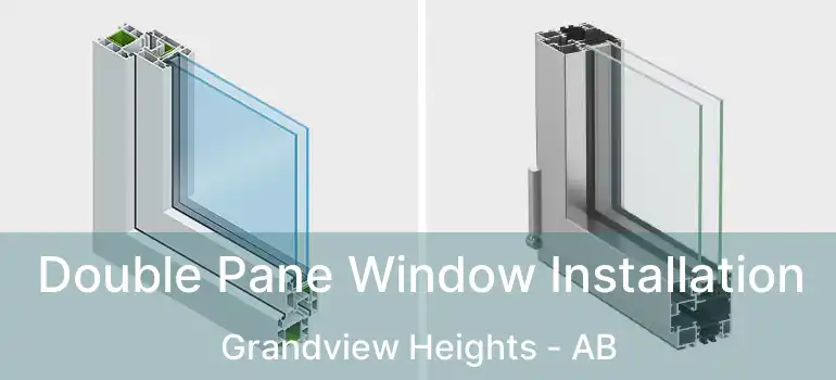  Double Pane Window Installation Grandview Heights - AB