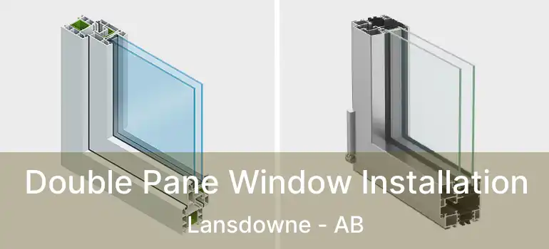  Double Pane Window Installation Lansdowne - AB