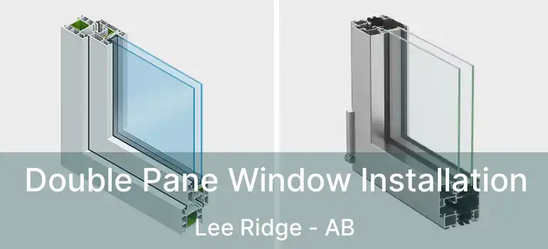  Double Pane Window Installation Lee Ridge - AB