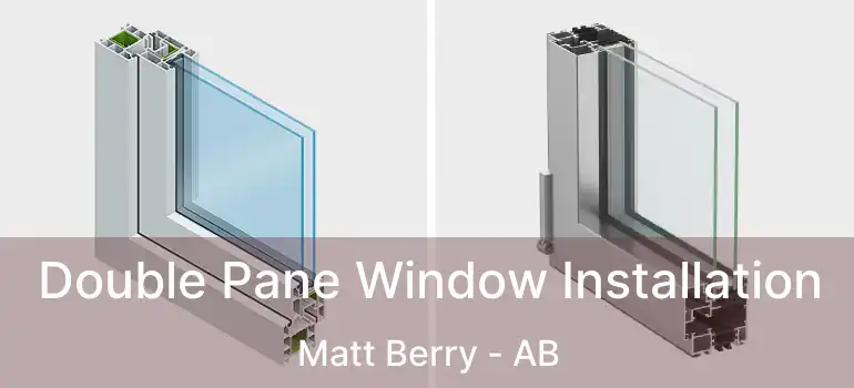  Double Pane Window Installation Matt Berry - AB