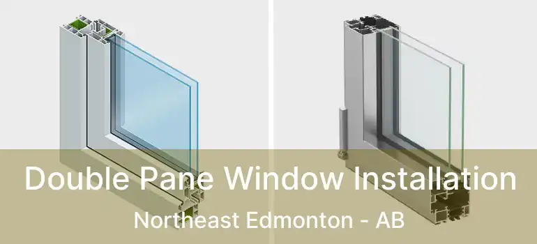  Double Pane Window Installation Northeast Edmonton - AB