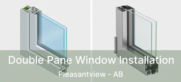  Double Pane Window Installation Pleasantview - AB