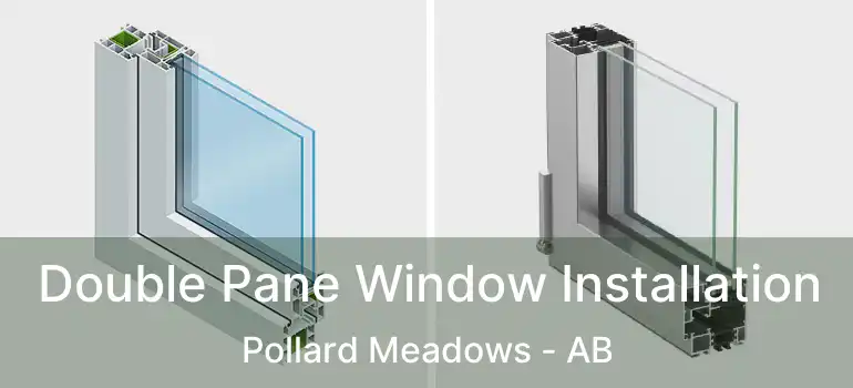  Double Pane Window Installation Pollard Meadows - AB