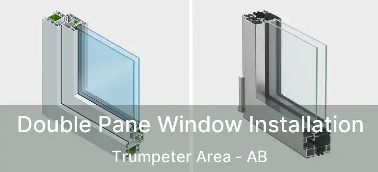  Double Pane Window Installation Trumpeter Area - AB