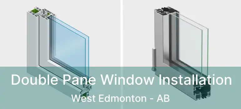  Double Pane Window Installation West Edmonton - AB