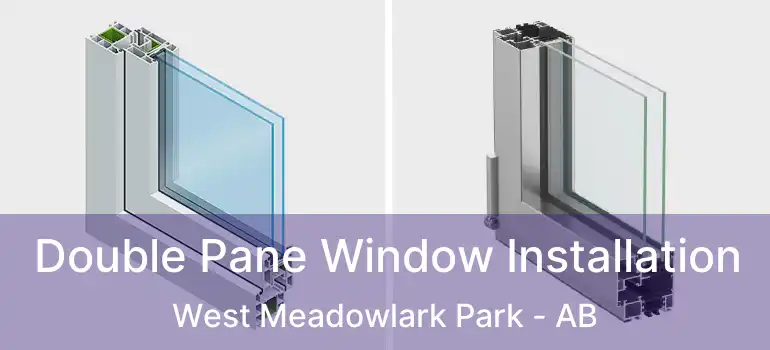  Double Pane Window Installation West Meadowlark Park - AB