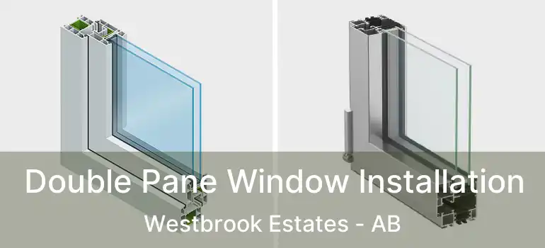  Double Pane Window Installation Westbrook Estates - AB