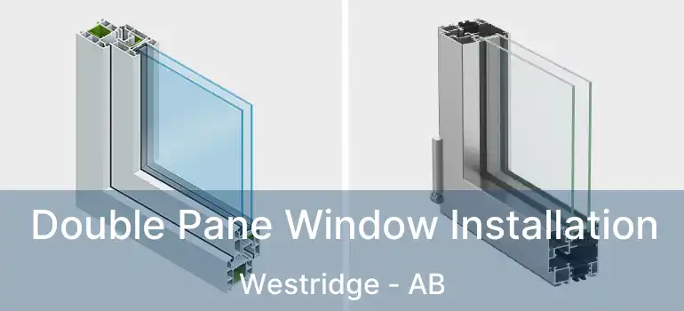  Double Pane Window Installation Westridge - AB