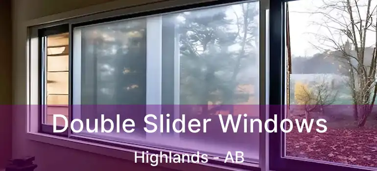  Double Slider Windows Highlands - AB