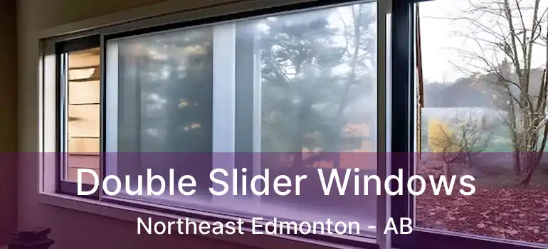  Double Slider Windows Northeast Edmonton - AB