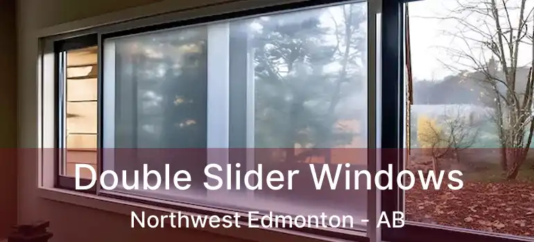  Double Slider Windows Northwest Edmonton - AB