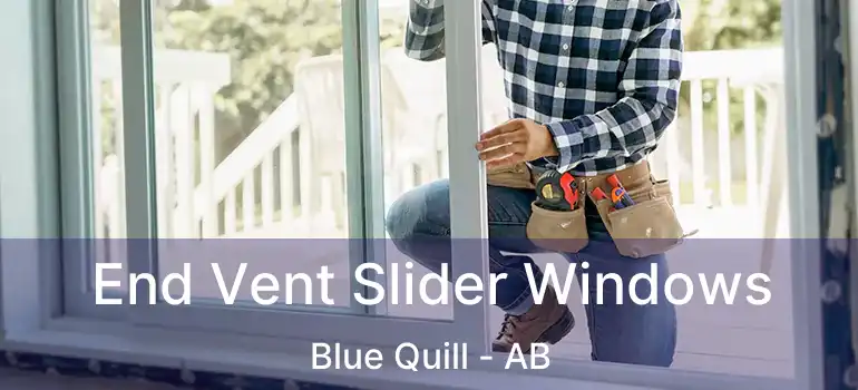  End Vent Slider Windows Blue Quill - AB