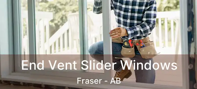  End Vent Slider Windows Fraser - AB