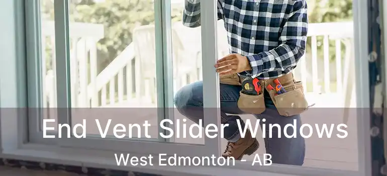  End Vent Slider Windows West Edmonton - AB