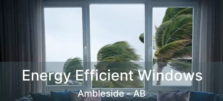  Energy Efficient Windows Ambleside - AB