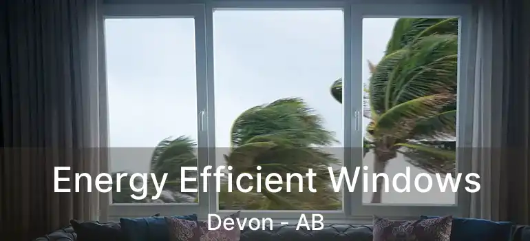  Energy Efficient Windows Devon - AB