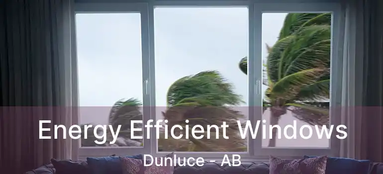  Energy Efficient Windows Dunluce - AB