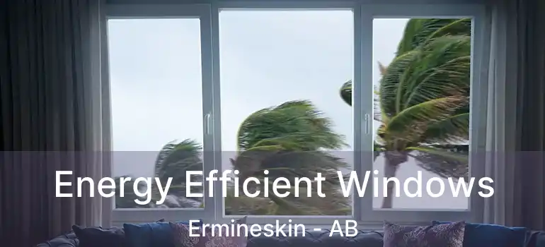  Energy Efficient Windows Ermineskin - AB