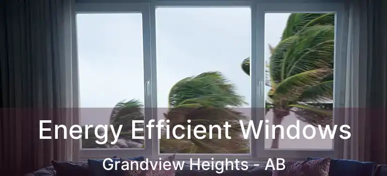  Energy Efficient Windows Grandview Heights - AB