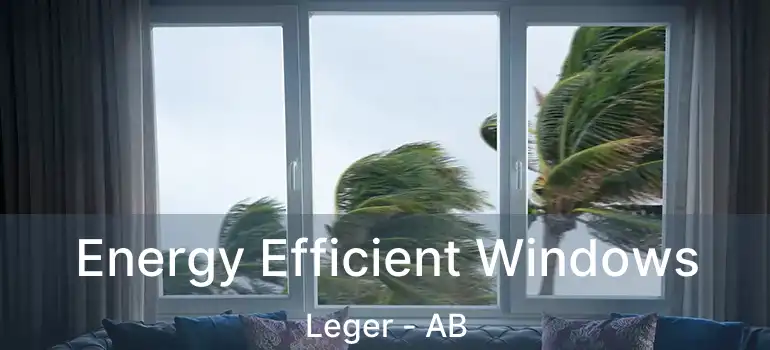  Energy Efficient Windows Leger - AB