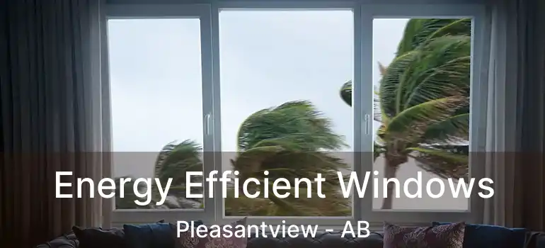  Energy Efficient Windows Pleasantview - AB
