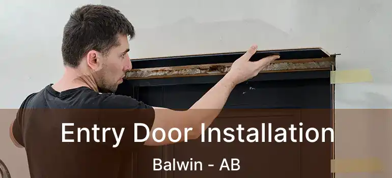  Entry Door Installation Balwin - AB