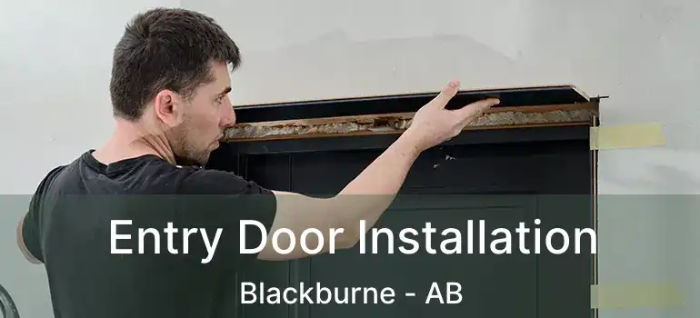  Entry Door Installation Blackburne - AB