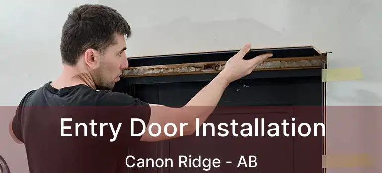  Entry Door Installation Canon Ridge - AB