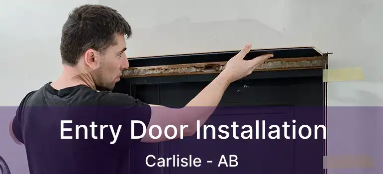  Entry Door Installation Carlisle - AB