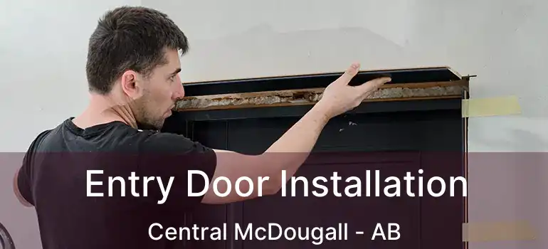  Entry Door Installation Central McDougall - AB
