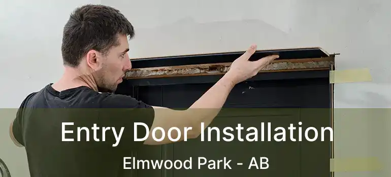  Entry Door Installation Elmwood Park - AB