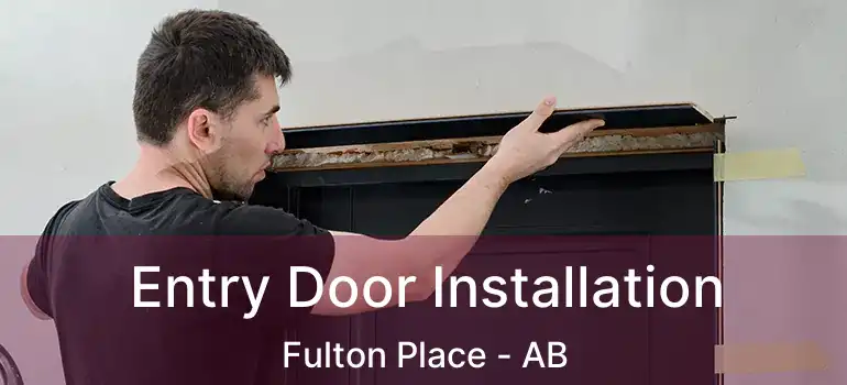  Entry Door Installation Fulton Place - AB