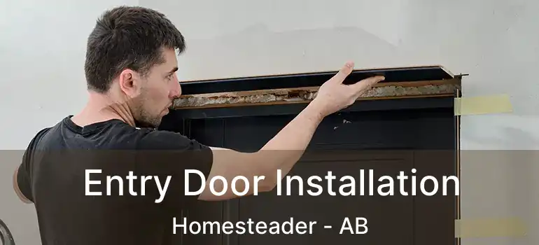  Entry Door Installation Homesteader - AB
