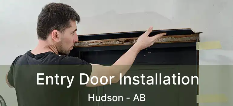  Entry Door Installation Hudson - AB