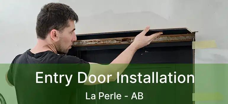  Entry Door Installation La Perle - AB