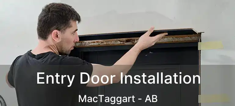  Entry Door Installation MacTaggart - AB
