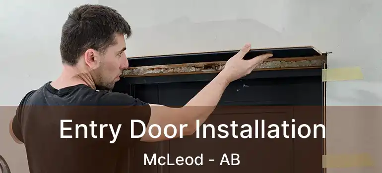  Entry Door Installation McLeod - AB