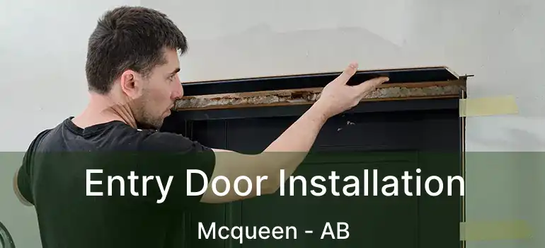  Entry Door Installation Mcqueen - AB