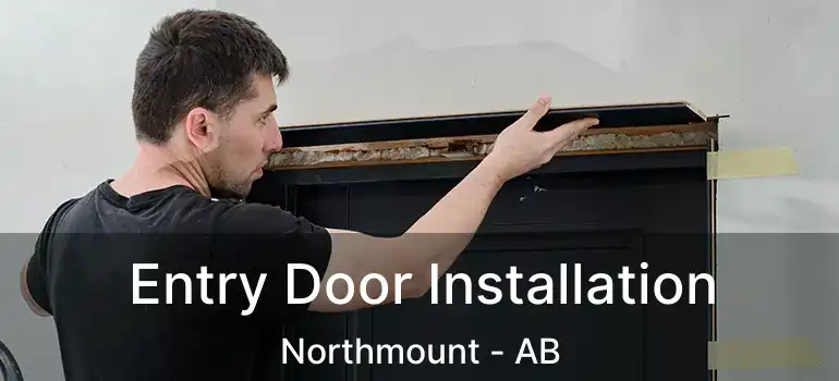  Entry Door Installation Northmount - AB