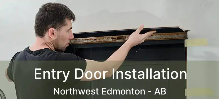  Entry Door Installation Northwest Edmonton - AB