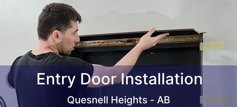  Entry Door Installation Quesnell Heights - AB