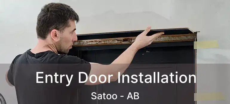  Entry Door Installation Satoo - AB