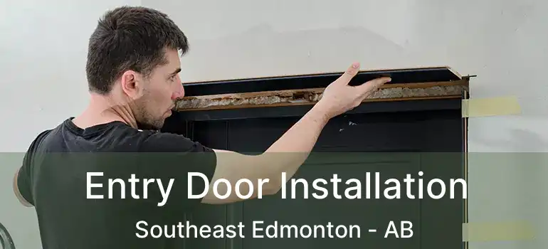  Entry Door Installation Southeast Edmonton - AB