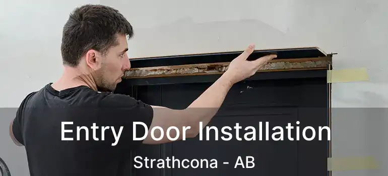  Entry Door Installation Strathcona - AB